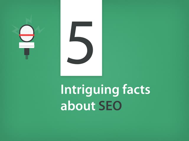 5 Intriguing facts about SEO